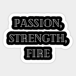 Passion, strength, fire Sticker